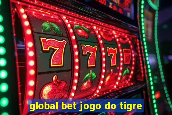 global bet jogo do tigre